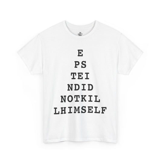 Epstein Didn't Kill Himself Shirt